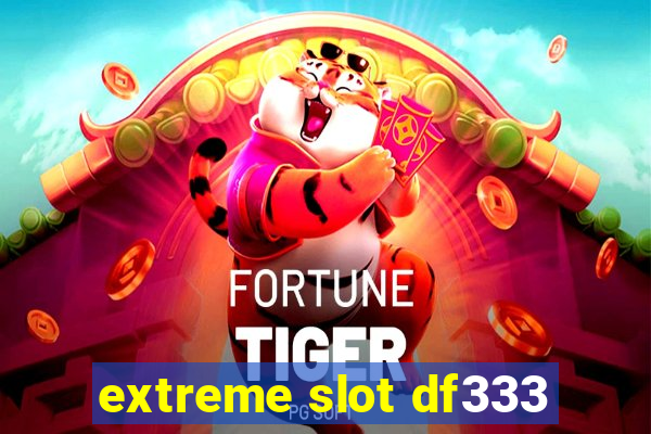 extreme slot df333